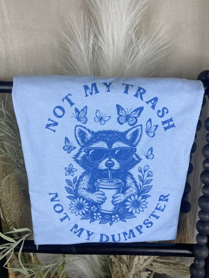 Not My Trash Not My Dumpster (Gildan Tee)