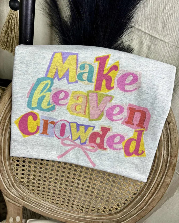 Make Heaven Crowded (Gildan Tee)